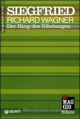 Siegfried: Der Ring des Nibelungen-L'Anello del Nibelungo. Ediz. italiana e tedesca Siegfried: Der Ring des Nibelungen-L'Anello del Nibelungo. Ediz. italiana e tedesca