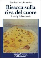 Risacca sulla riva del cuore. Il respiro della memoria. Parte seconda Risacca sulla riva del cuore. Il respiro della memoria. Parte seconda