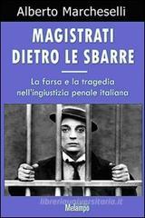 Magistrati dietro le sbarre. La farsa e la tragedia nell'ingiustizia penale italiana Magistrati dietro le sbarre. La farsa e la tragedia nell'ingiustizia penale italiana