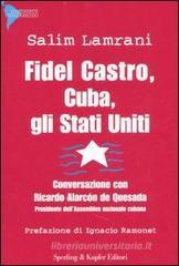Fidel Castro, Cuba, gli Stati Uniti. Conversazione con Ricardo Alarcón de Quesada Fidel Castro, Cuba, gli Stati Uniti. Conversazione con Ricardo Alarcón de Quesada