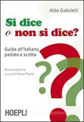 Si dice o non si dice? Guida all'italiano parlato e scritto Si dice o non si dice? Guida all'italiano parlato e scritto