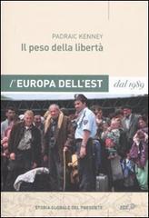 Il peso della libertà. L'Europa dell'Est dal 1989 Il peso della libertà. L'Europa dell'Est dal 1989