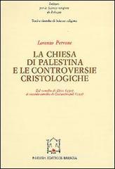 La chiesa di Palestina e le controversie cristologiche. Dal Concilio di Efeso (431) al secondo Concilio di Costantinopoli (553) La chiesa di Palestina e le controversie cristologiche. Dal Concilio di Efeso (431) al secondo Concilio di Costantinopoli (553)