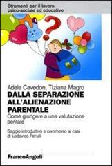 Dalla separazione all'alienazione parentale. Come giungere a una valutazione peritale Dalla separazione all'alienazione parentale. Come giungere a una valutazione peritale