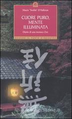 Cuore puro, mente illuminata. Diario di una monaca zen Cuore puro, mente illuminata. Diario di una monaca zen
