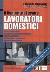 Il contratto di lavoro lavoratori domestici. Istituti contrattuali, disciplina collettiva di categoria, tabelle retributive, scadenzario contrattuale... Il contratto di lavoro lavoratori domestici. Istituti contrattuali, disciplina collettiva di categoria, tabelle retributive, scadenzario contrattuale...