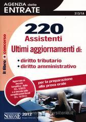 220 assistenti Agenzia delle entrate. Diritto tributario, diritto amministrativo. Per la preparazione alla prova orale 220 assistenti Agenzia delle entrate. Diritto tributario, diritto amministrativo. Per la preparazione alla prova orale