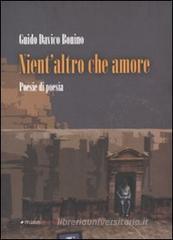 Nient'altro che amore. Poesie di poesia (1972-2010) Nient'altro che amore. Poesie di poesia (1972-2010)