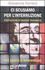 Ci scusiamo per l'interruzione. TV e libertà di informazione Ci scusiamo per l'interruzione. TV e libertà di informazione