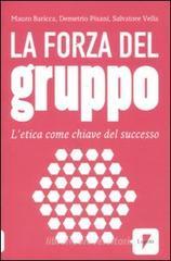 La forza del gruppo. L'etica come chiave del successo La forza del gruppo. L'etica come chiave del successo