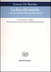 La fine del mondo. Contributo all'analisi delle apocalissi culturali La fine del mondo. Contributo all'analisi delle apocalissi culturali