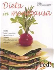 Dieta in menopausa. Ricette leggere e gustose per mantenersi in forma in questa nuova fase della vita Dieta in menopausa. Ricette leggere e gustose per mantenersi in forma in questa nuova fase della vita