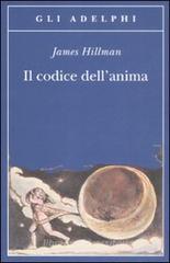 Il codice dell'anima. Carattere, vocazione, destino Il codice dell'anima. Carattere, vocazione, destino
