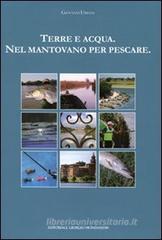 Terra e acqua. Nel mantovano per pescare