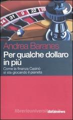 Per qualche dollaro in più. Come la finanza Casinò si sta giocando il pianeta Per qualche dollaro in più. Come la finanza Casinò si sta giocando il pianeta