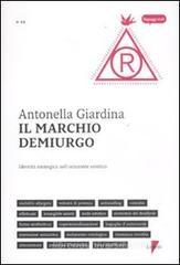Il marchio demiurgo. Identità strategica nell'orizzonte estetico Il marchio demiurgo. Identità strategica nell'orizzonte estetico