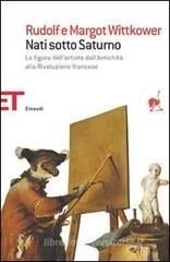 Nati sotto Saturno. La figura dell'artista dall'antichità alla Rivoluzione francese Nati sotto Saturno. La figura dell'artista dall'antichità alla Rivoluzione francese