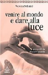 Venire al mondo e dare alla luce. Percorsi di vita attraverso la nascita Venire al mondo e dare alla luce. Percorsi di vita attraverso la nascita