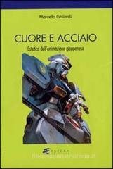 Cuore e acciaio. Estetica dell'animazione giapponese Cuore e acciaio. Estetica dell'animazione giapponese