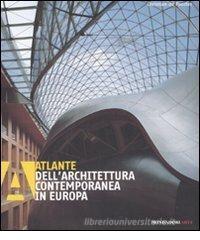 Atlante dell'architettura contemporanea in Europa Atlante dell'architettura contemporanea in Europa