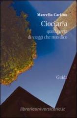 Ciociaria. Quella terra di viaggi che non dico Ciociaria. Quella terra di viaggi che non dico
