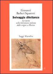 Selvaggia dilettanza. La caccia nella letteratura italiana dalle origini a Marino Selvaggia dilettanza. La caccia nella letteratura italiana dalle origini a Marino
