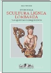 Studi sulla scultura lignea lombarda tra Quattro e Cinquecento