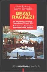 Bravi ragazzi. La requisitoria Boccassini, l'autodifesa di Previti & C. Tutte le carte dei processi Berlusconi-toghe sporche Bravi ragazzi. La requisitoria Boccassini, l'autodifesa di Previti & C. Tutte le carte dei processi Berlusconi-toghe sporche