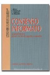 Consenso informato. Facoltà di curare e pazienti con incerte capacità a consentire Consenso informato. Facoltà di curare e pazienti con incerte capacità a consentire