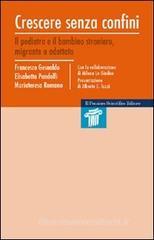 Crescere senza confini. Il pediatra e il bambino straniero, migrante o adottato Crescere senza confini. Il pediatra e il bambino straniero, migrante o adottato