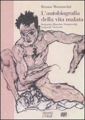 L' autobiografia della vita malata. Benjamin, Blanchot, Dostojevskij, Leopardi, Nietzsche L' autobiografia della vita malata. Benjamin, Blanchot, Dostojevskij, Leopardi, Nietzsche