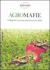 Agromafie. 1� Rapporto sui crimini agroalimentari in Italia