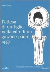L' attesa di un figlio nella vita di un giovane padre, oggi L' attesa di un figlio nella vita di un giovane padre, oggi
