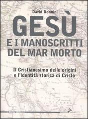 Ges� e i manoscritti del Mar Morto. Il cristianesimo delle origini e l'identit� storica di Cristo