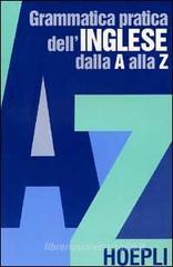 Grammatica pratica dell'inglese dalla A alla Z Grammatica pratica dell'inglese dalla A alla Z