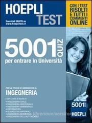 Hoepli test. 5001 quiz per entrare in università. Per le prove di ammissione a: ingegneria Hoepli test. 5001 quiz per entrare in università. Per le prove di ammissione a: ingegneria
