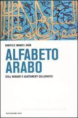 L' alfabeto arabo. Stili, varianti e adattamenti calligrafici L' alfabeto arabo. Stili, varianti e adattamenti calligrafici
