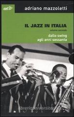 Il jazz in Italia. Dallo swing agli anni Sessanta vol.2 Il jazz in Italia. Dallo swing agli anni Sessanta vol.2