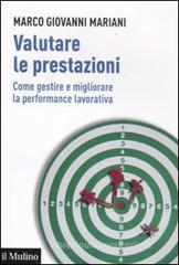 Valutare le prestazioni. Come gestire e migliorare la performance lavorativa Valutare le prestazioni. Come gestire e migliorare la performance lavorativa