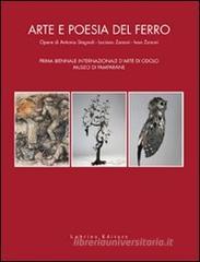 Arte e poesia del ferro. Opere di Antonio Stagnoli, Luciano Zanoni, Ivan Zanoni. Prima Biennale internazionale d'arte di Odolo Museo di Pamparane Arte e poesia del ferro. Opere di Antonio Stagnoli, Luciano Zanoni, Ivan Zanoni. Prima Biennale internazionale d'arte di Odolo Museo di Pamparane