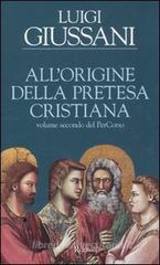All'origine della pretesa cristiana. Volume secondo del PerCorso All'origine della pretesa cristiana. Volume secondo del PerCorso