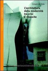 L' architettura della modernit� tra crisi e rinascite