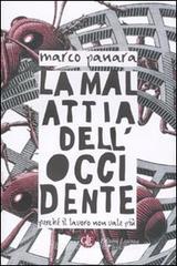 La malattia dell'Occidente. Perché il lavoro non vale più La malattia dell'Occidente. Perché il lavoro non vale più