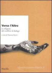 Verso l'altro. Le religioni dal conflitto al dialogo
