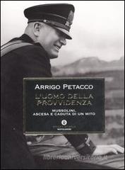 L' uomo della provvidenza. Mussolini, ascesa e caduta di un mito L' uomo della provvidenza. Mussolini, ascesa e caduta di un mito
