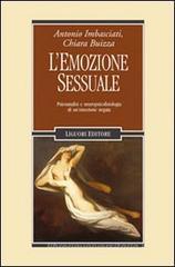 L' emozione sessuale. Psicoanalisi e neuropsicofisiologia di un'emozione negata L' emozione sessuale. Psicoanalisi e neuropsicofisiologia di un'emozione negata