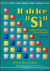 Il dolce �S�. Corso di italiano per stranieri. Manuale per lo studente. 1� livello