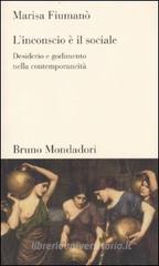 L' inconscio è il sociale. Desiderio e godimento nella contemporaneità L' inconscio è il sociale. Desiderio e godimento nella contemporaneità