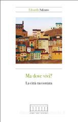Ma dove vivi? La citt� raccontata