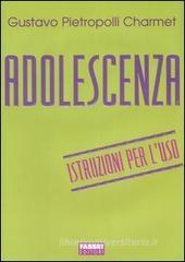 Adolescenza. Istruzioni per l'uso Adolescenza. Istruzioni per l'uso